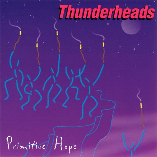 Thuderheads - Primitive Hope